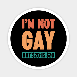 I'm Not Gay But $20 is $20 Sunset Funny Magnet